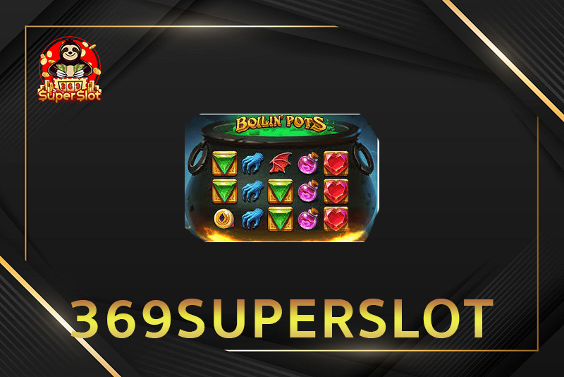 รีวิว สล็อตออนไลน์ Boilin' Pots 369superslot